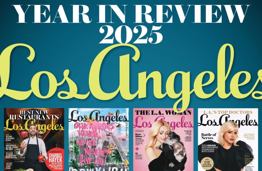 A Look Back at Los Angeles Magazine's Highlights from 2025