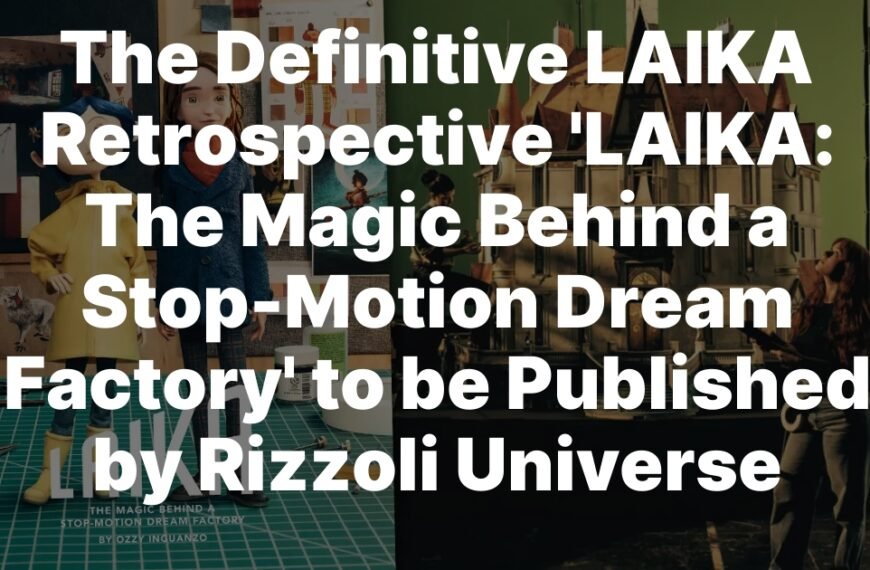 Explore LAIKA's Journey: A Heartfelt Look at the Art of Stop-Motion Animation in the New Book by Rizzoli Universe