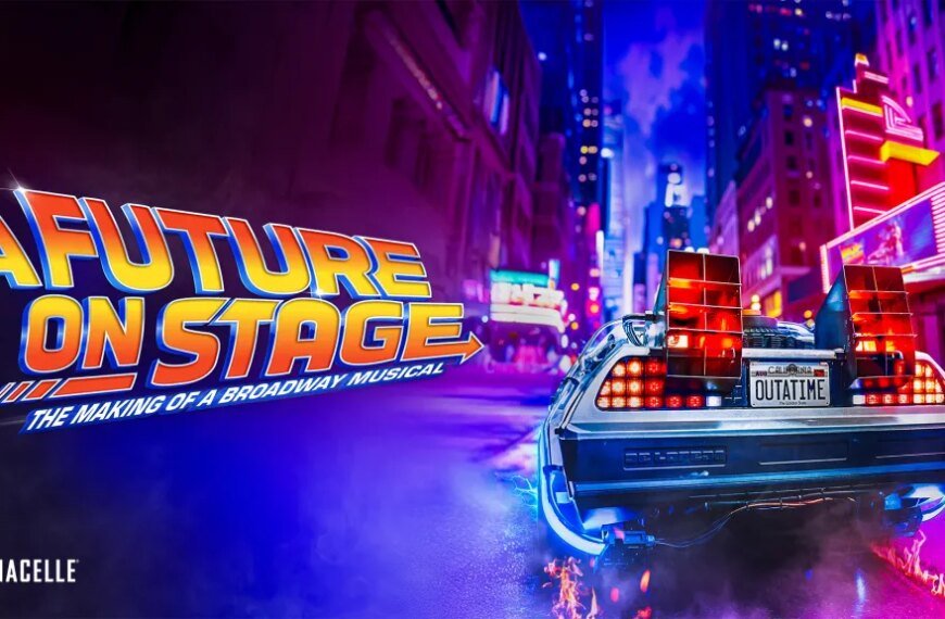 Behind the Scenes of 'Back To The Future: The Musical' with Michael J. Fox and the Broadway Cast – Check Out the Trailer