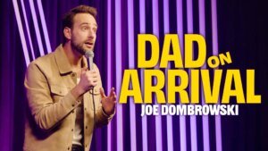 Comedian Joe Dombrowski Shares His New Special ‘Dad On Arrival’
