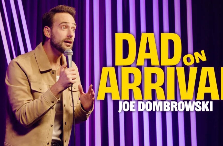 Comedian Joe Dombrowski Shares His New Special ‘Dad On Arrival’