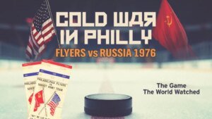 Reflecting on the Flyers' Historic 1976 Win Against the Soviet Red Army: A Look Back at "Cold War in Philly"