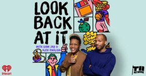 Sam Jay and Alex English Launch Comedy Podcast 'Look Back At It' with iHeartPodcasts and the ‘Workaholics’ Team