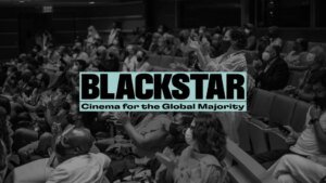 BlackStar Film Festival Plans Exciting Changes for Its 15th Anniversary Celebration